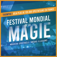 Festival Mondial de la Magie - Les plus grands magiciens du monde
