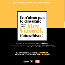 JE N'AIME PAS LE CLASSIQUE Mais Avec Alex Vizorek J?aime Bie
