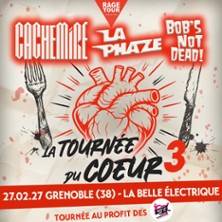 Cachemire + La Phaze + Bob's NoT Dead - Tourn&eacute;e du C&oelig;ur 3