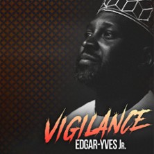 EDGAR-YVES JR. dans Vigilance